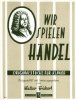 Wir spielen Händel 