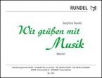 Wir grüssen mit Musik 