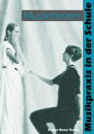 Musikpraxis in der Schule 2: Musiktheater 