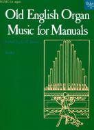 Old English Organ Music for Manuals Book 1 