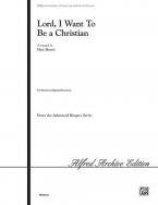 Lord, I Want To Be A Christian 