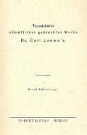 Verzeichnis sämtlicher gedruckter Werke Carl Loewes 