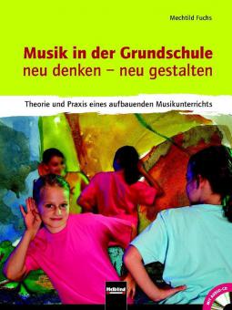 Musik in der Grundschule neu denken – neu gestalten