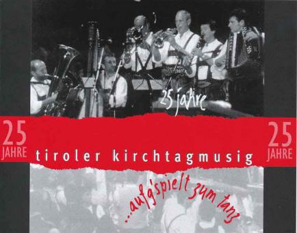 25 Jahre Tiroler Kirchtagmusig 