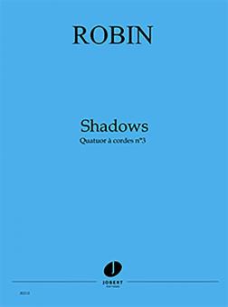 Quatuor à cordes no. 3 Shadows 