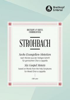 6 Evangelien-Motetten nach Worten aus der Heiligen Schrift 