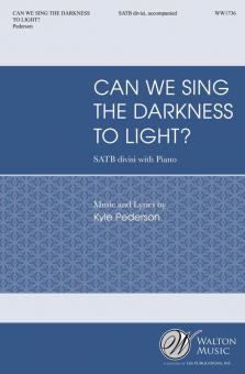 Can We Sing the Darkness to Light 