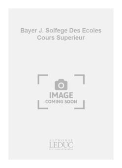Bayer J. Solfege Des Ecoles Cours Superieur 