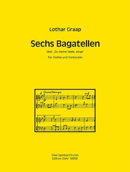 Sechs Bagatellen über 'Du meine Seele, singe' 