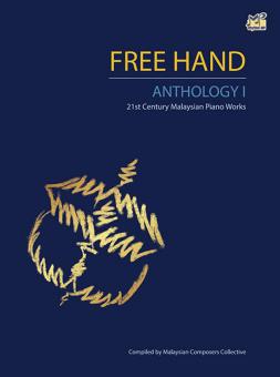 Free Hand Anthology 1: 21st Century Malaysian Piano Works 