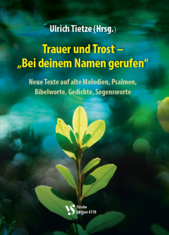 Trauer und Trost - 'Bei deinem Namen gerufen' 