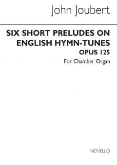 Six Short Preludes On English Hymn Tunes Op. 125 