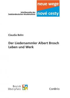 Der Liedersammler Albert Brosch - Leben und Werk 