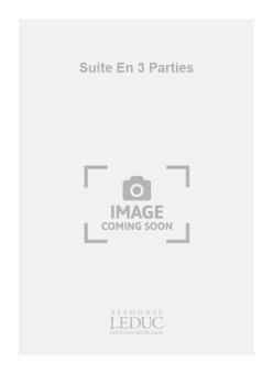 Suite en 3 Parties 