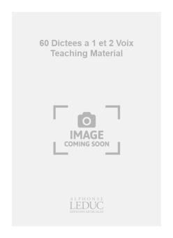 60 Dictées à 1 et 2 Voix 