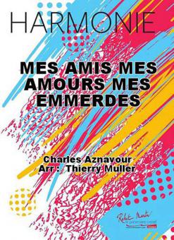 Mes Amis Mes Amours Mes Emmerdes 