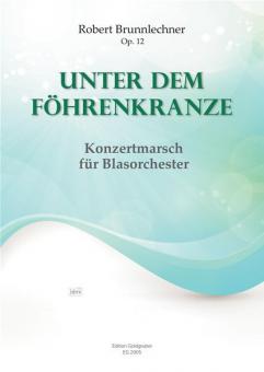 Unter dem Föhrenkranze - Konzertmarsch für Blasorc 