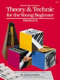 Theory and Technic for the Young Beginner Primer B 