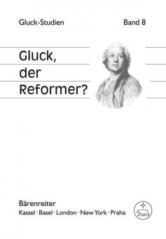 Gluck-Studien 8: Gluck, der Reformer? 