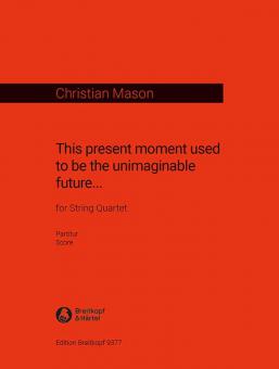 This present moment used to be the unimaginable future … 