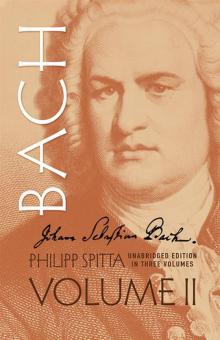 Johann Sebastian Bach, Volume II 