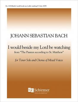I Would Beside My Lord Be Watching BWV 244 