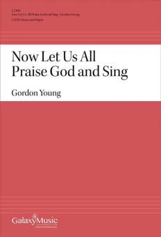 Now Let Us All Praise God and Sing 