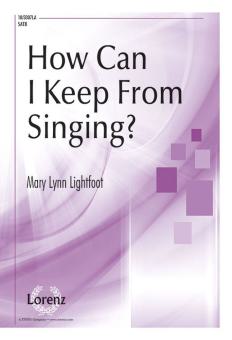 How Can I Keep From Singing? 