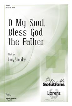 O My Soul, Bless God The Father 