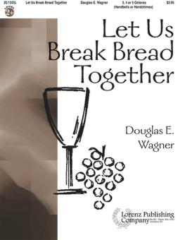 Let Us Break Bread Together 