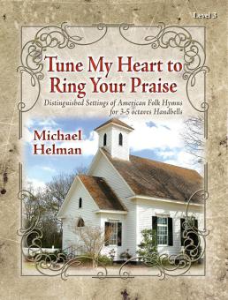 Tune My Heart To Ring Your Praise 