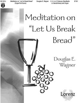 Meditation On Let Us Break Bread 