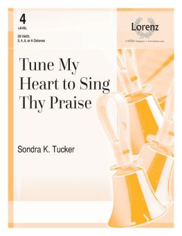 Tune My Heart To Sing Thy Praise 