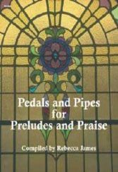 Pedals and Pipes For Preludes and Praise 