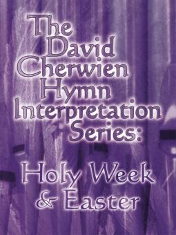 The David Cherwien Hymn Interpretation Series 