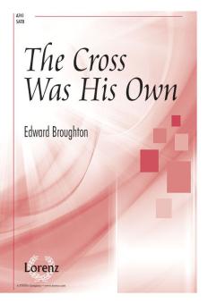 The Cross Was His Own 