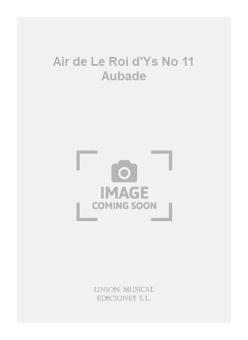 Air de Le Roi d'Ys No 11 Aubade 