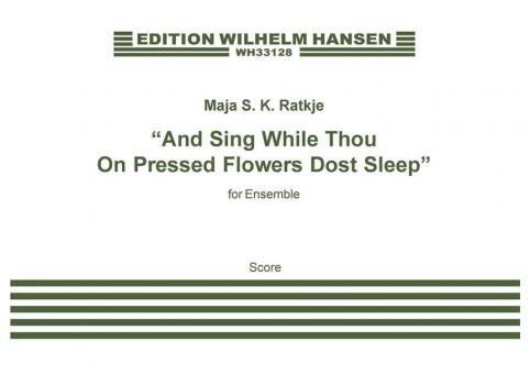 And Sing While Thou On Pressed Flowers Dost Sleep 