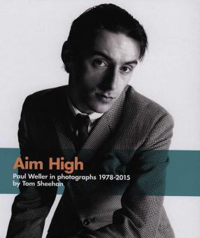 Aim High - Paul Weller In Photographs 1978-2015 