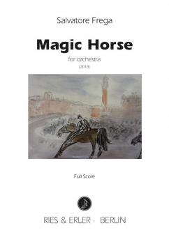 Magic Horse for orchestra (2018) 