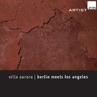 Berlin Meets Los Angeles in Concert - Villa Aurora 