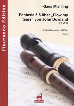 Fantasia à 5 über Flow my tears von John Dowland op. 266a 