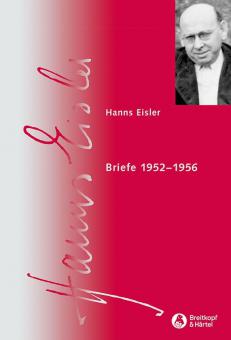 Hanns Eisler Gesamtausgabe Serie 9 (Schriften) Bd. 4.3: Briefe 1952-1956 