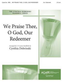 We Praise Thee, O God, Our Redeemer 