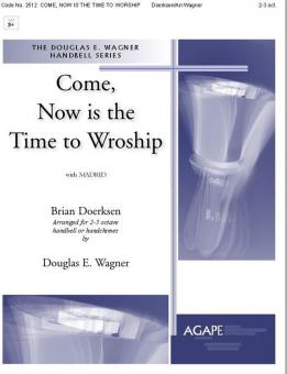 Come, Now is the Time to Worship 