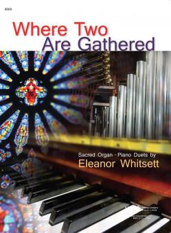 Where Two Are Gathered: Sacred Organ-Piano Duets 