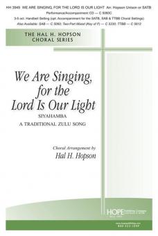 We Are Singing, for the Lord Is Our Light 