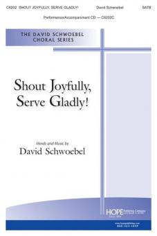 Shout Joyfully, Serve Gladly! 