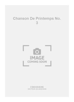 Chanson de Printemps No. 3 