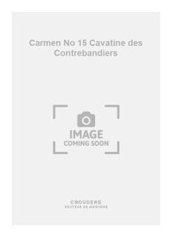 Carmen No. 15 Cavatine des Contrebandiers 